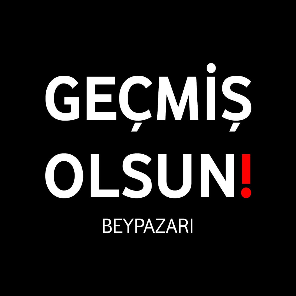 Geçmiş Olsun Beypazarı!